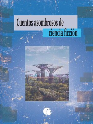 cover image of Cuentos asombrosos de ciencia ficción. Vol I